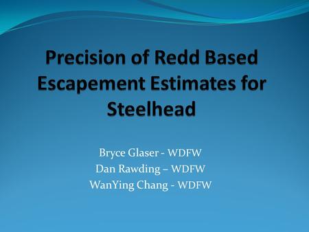 Precision of Redd Based Escapement Estimates for Steelhead