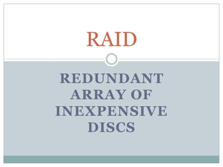 REDUNDANT ARRAY OF INEXPENSIVE DISCS RAID. What is RAID ? RAID is an acronym for Redundant Array of Independent Drives (or Disks), also known as Redundant.