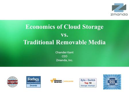1 Zmanda Cloud Backup  Economics of Cloud Storage vs. Traditional Removable Media Chander Kant CEO Zmanda, Inc.