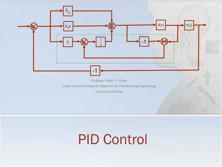 PID Control -1 + Professor Walter W. Olson