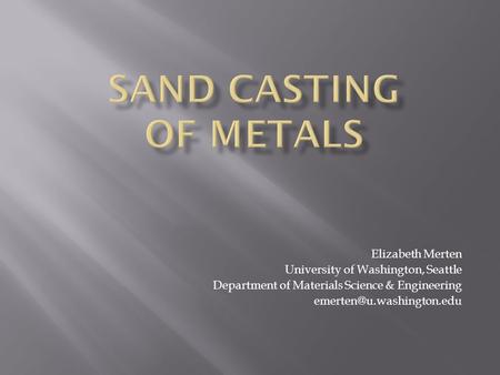 Elizabeth Merten University of Washington, Seattle Department of Materials Science & Engineering