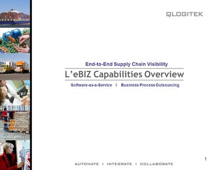 1 L’eBIZ Capabilities Overview Software-as-a-Service I Business Process Outsourcing End-to-End Supply Chain Visibility.
