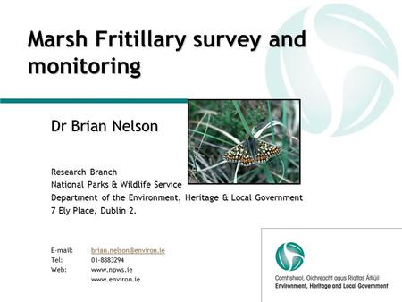 Dr Brian Nelson Research Branch National Parks & Wildlife Service Department of the Environment, Heritage & Local Government 7 Ely Place, Dublin 2. E-mail: