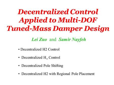 Decentralized Control Applied to Multi-DOF Tuned-Mass Damper Design Decentralized H2 Control Decentralized H  Control Decentralized Pole Shifting Decentralized.