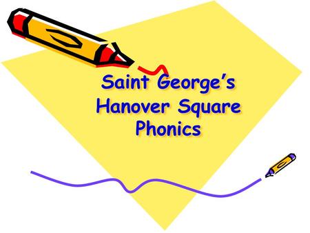Saint George’s Hanover Square Phonics. What is phonics and how can I help my child at home?