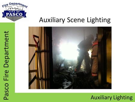 Auxiliary Lighting Pasco Fire Department Auxiliary Scene Lighting.