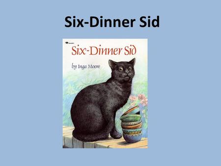 Six-Dinner Sid.