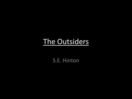 The Outsiders S.E. Hinton.