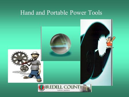 Hand and Portable Power Tools Hazard Recognition.. Inspect tools daily Tool Fits Job.