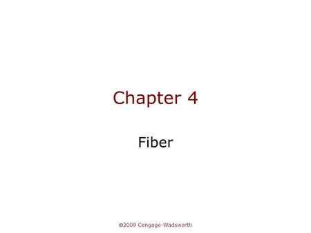  2009 Cengage-Wadsworth Chapter 4 Fiber.  2009 Cengage-Wadsworth Definitions of Dietary Fiber & Functional Fiber Dietary fiber - nondigestible CHO &