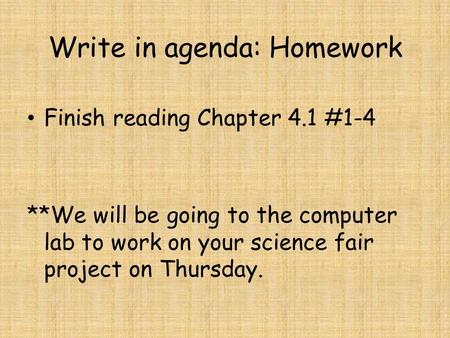 Write in agenda: Homework
