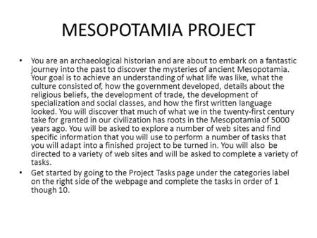MESOPOTAMIA PROJECT You are an archaeological historian and are about to embark on a fantastic journey into the past to discover the mysteries of ancient.