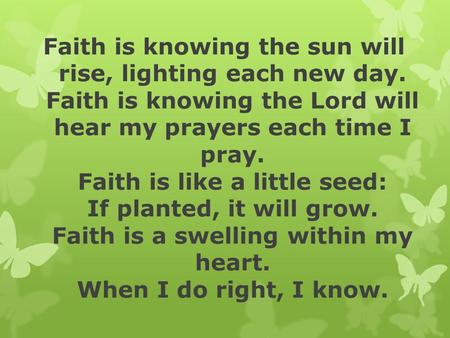 Faith is knowing the sun will rise, lighting each new day