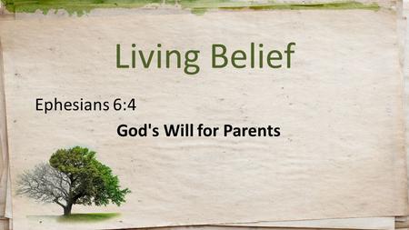 Living Belief Ephesians 6:4 God's Will for Parents.
