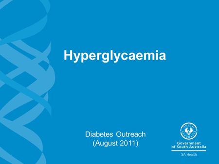Hyperglycaemia Diabetes Outreach (August 2011). 2 Hyperglycaemia Learning objectives >Can state what hyperglycaemia is >Is aware of the short term and.