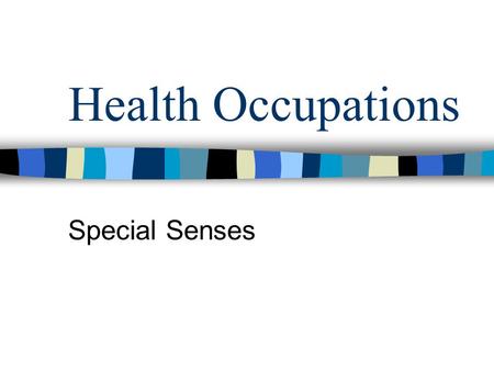 Health Occupations Special Senses.
