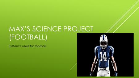 Max’s Science Project (Football)