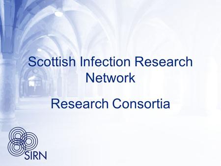Scottish Infection Research Network Research Consortia.