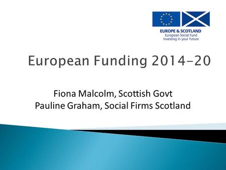 Fiona Malcolm, Scottish Govt Pauline Graham, Social Firms Scotland.