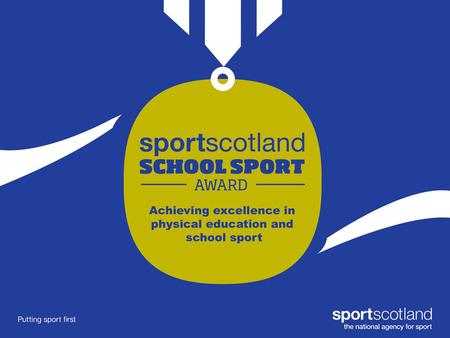 What is the School Sport Award? A new national Award scheme for physical education and school sport that will: Recognise and celebrate successful PE &