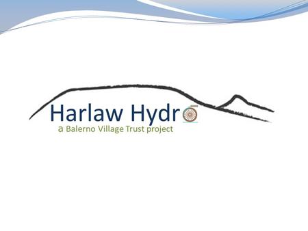 OBJECTIVE To raise £313,000 through a share offering, low interest loans and gift aid to fund a community hydro scheme at Harlaw Reservoir.