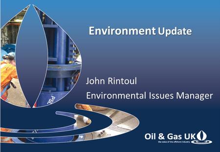 Environment Update John Rintoul Environmental Issues Manager.