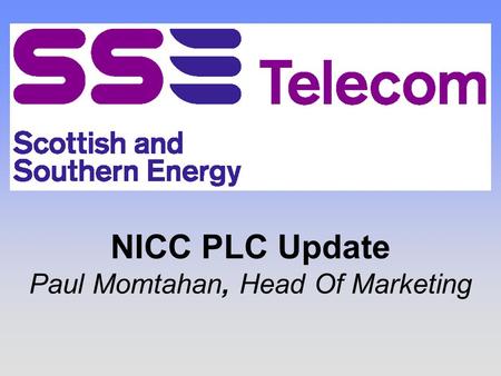 NICC PLC Update Paul Momtahan, Head Of Marketing.