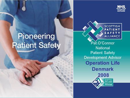 Pat.O’Connor National Patient Safety Development Advisor Operation Life Denmark 2008.
