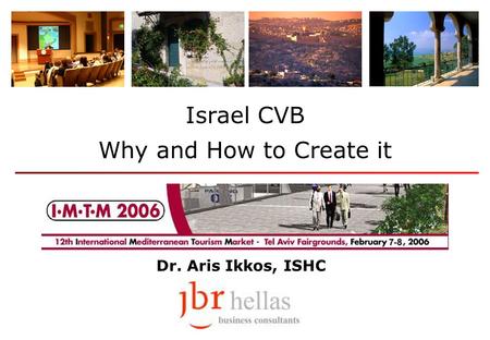 Dr. Aris Ikkos, ISHC Israel CVB Why and How to Create it.
