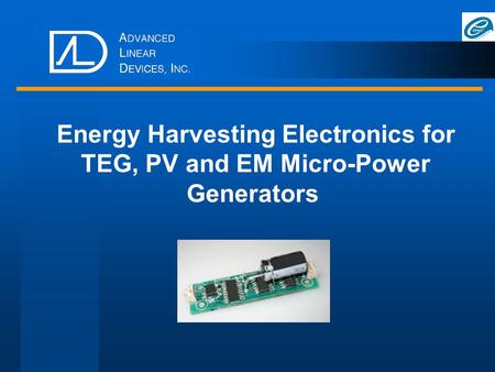 Energy Harvesting Electronics for TEG, PV and EM Micro-Power Generators.