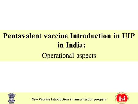 Pentavalent vaccine Introduction in UIP in India: