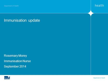 Immunisation update Rosemary Morey Immunisation Nurse September 2014.