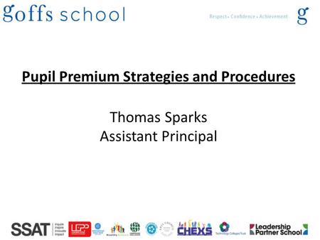 Pupil Premium Strategies and Procedures Thomas Sparks Assistant Principal.