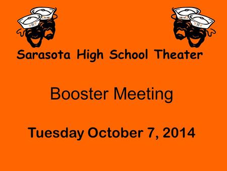 Sarasota High School Theater Booster Meeting Tuesday October 7, 2014.