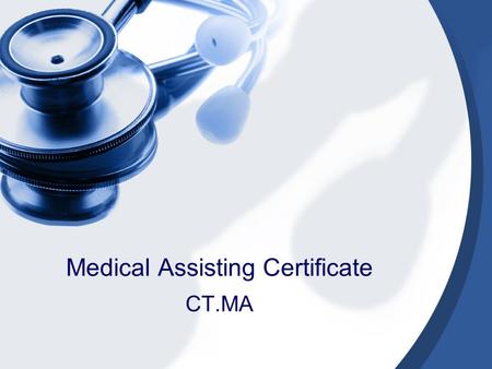 Medical Assisting Certificate CT.MA. Duties The Medical Assistant is a multi-skilled member of the health care team who assists in patient care management.