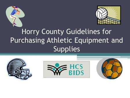 Horry County Guidelines for Purchasing Athletic Equipment and Supplies.