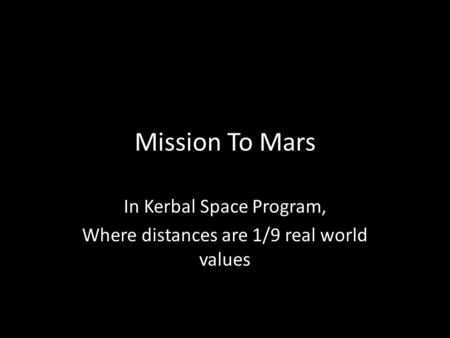 Mission To Mars In Kerbal Space Program, Where distances are 1/9 real world values.
