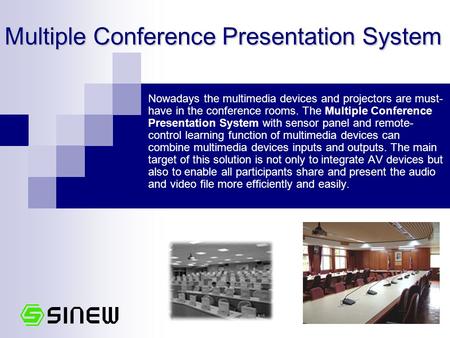 Multiple Conference Presentation System Nowadays the multimedia devices and projectors are must- have in the conference rooms. The Multiple Conference.