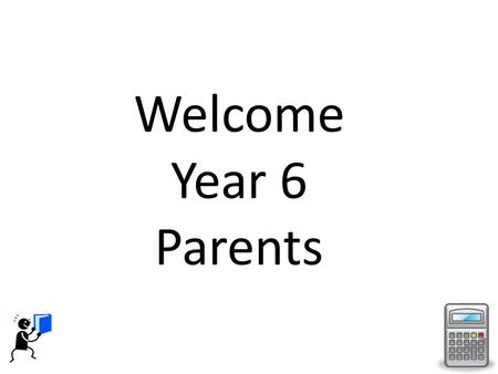 Welcome Year 6 Parents. Monday 12th May English Reading Test Levels 3-5 and Level 6. Tuesday 13th May English Grammar, Punctuation and Spelling Levels.
