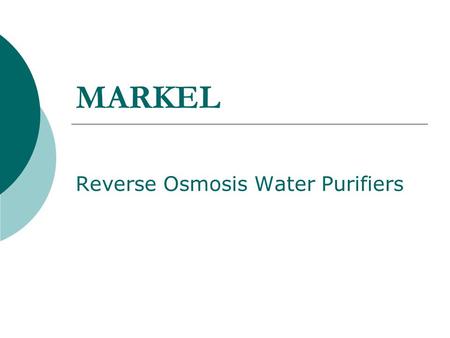 MARKEL Reverse Osmosis Water Purifiers. Markel Unit  There are many people living in rural areas, very worried about the increasing Nitrate levels in.