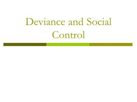 Deviance and Social Control. Norms  Norms are an important part of culture. They help us decide what behaviors are proper and improper in various settings.