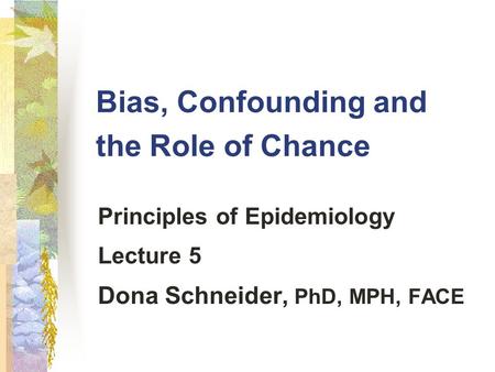 Bias, Confounding and the Role of Chance