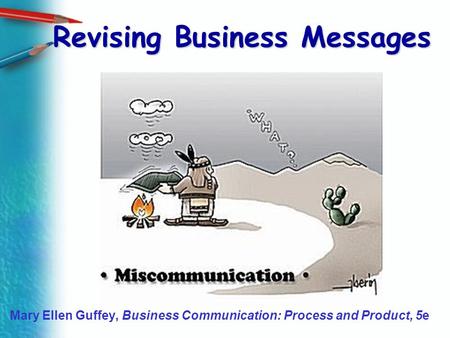 Revising Business Messages Mary Ellen Guffey, Business Communication: Process and Product, 5e.