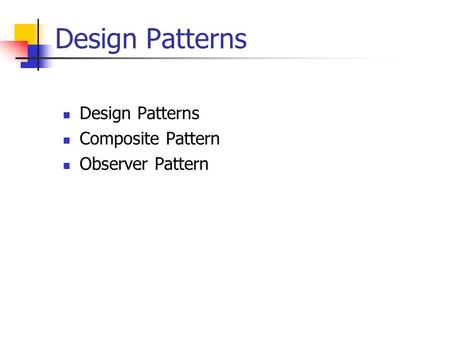 Design Patterns Design Patterns Composite Pattern Observer Pattern.
