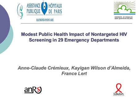 Modest Public Health Impact of Nontargeted HIV Screening in 29 Emergency Departments Anne-Claude Crémieux, Kayigan Wilson d’Almeida, France Lert UNIVERSITE.