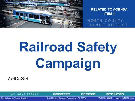 Railroad Safety Campaign April 2, 2014 RELATED TO AGENDA ITEM 4.