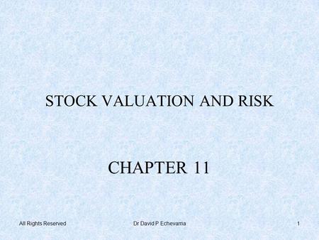 All Rights ReservedDr David P Echevarria1 STOCK VALUATION AND RISK CHAPTER 11.
