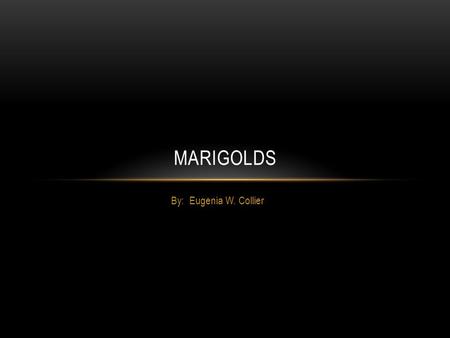 Marigolds By: Eugenia W. Collier.