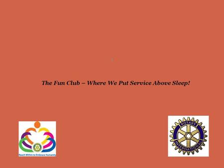 1 The Rotary Club of Rockdale County 2010 Club Survey Summary Results The Fun Club – Where We Put Service Above Sleep!
