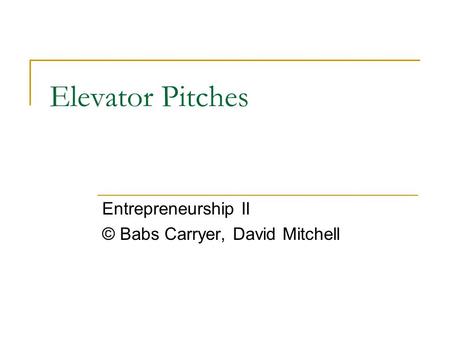 Elevator Pitches Entrepreneurship II © Babs Carryer, David Mitchell.